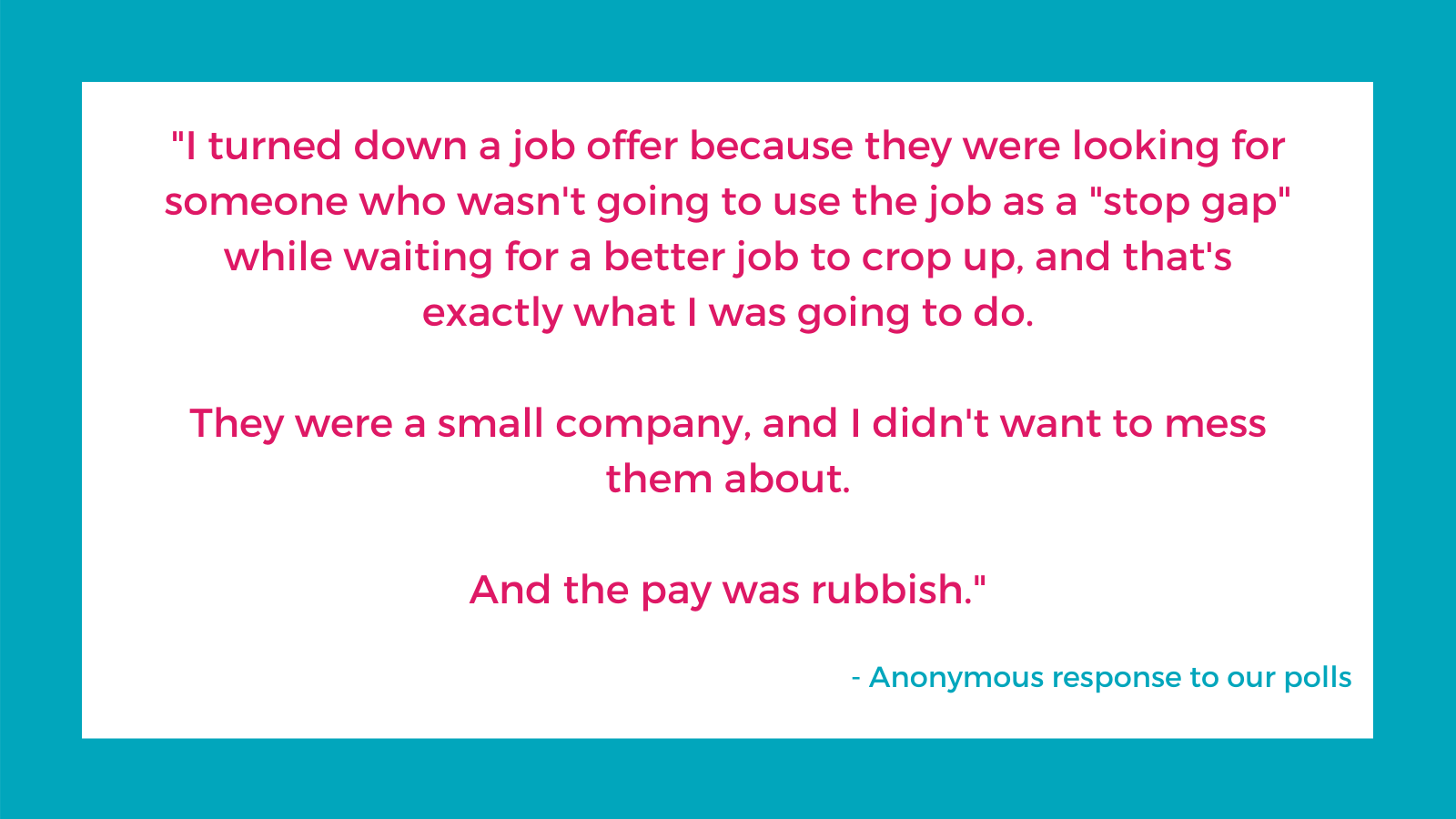 An honest answer why someone turned down a job offer